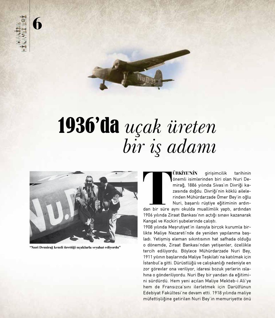 Divriği nin köklü ailelerinden Mühürdarzade Ömer Bey in oğlu Nuri, başarılı rüştiye eğitiminin ardından bir süre aynı okulda muallimlik yaptı, ardından 1906 yılında Ziraat Bankası nın açtığı sınavı