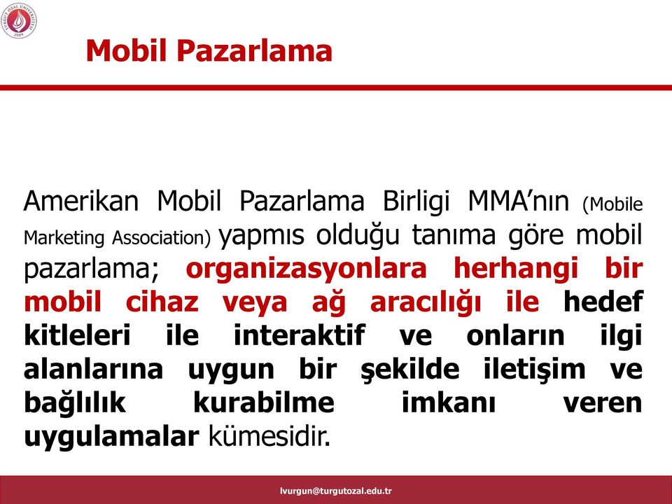 bir mobil cihaz veya ağ aracılığı ile hedef kitleleri ile interaktif ve onların ilgi