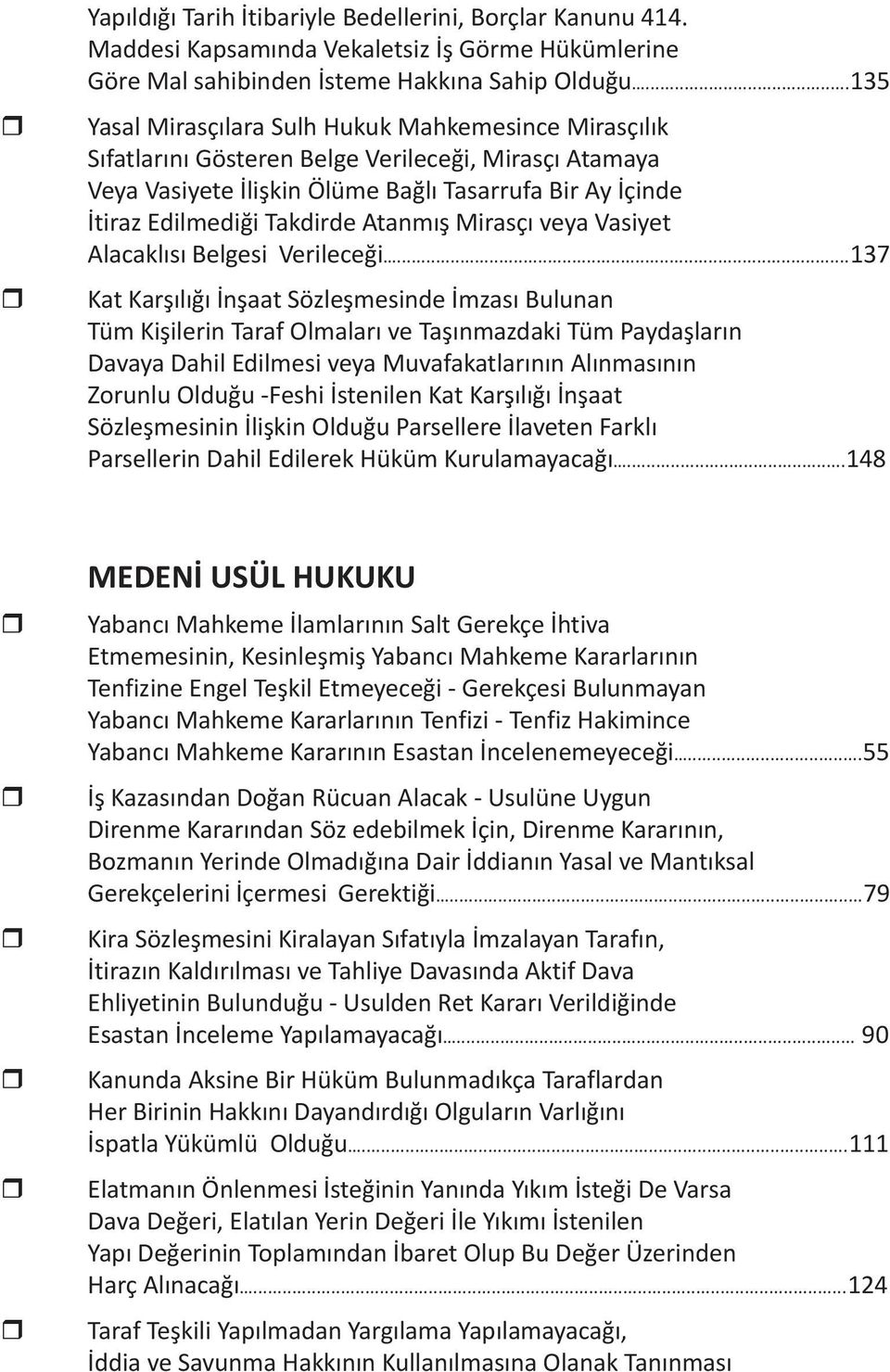 Atanmış Mirasçı veya Vasiyet Alacaklısı Belgesi Verileceği.