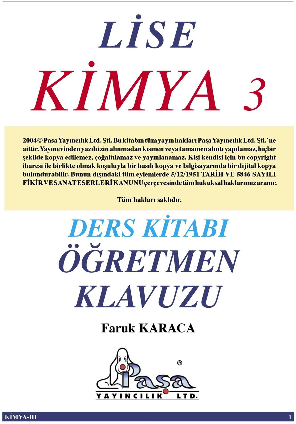 Kişi kendisi için bu copyright ibaresi ile birlikte olmak koşuluyla bir basılı kopya ve bilgisayarında bir dijital kopya bulundurabilir.