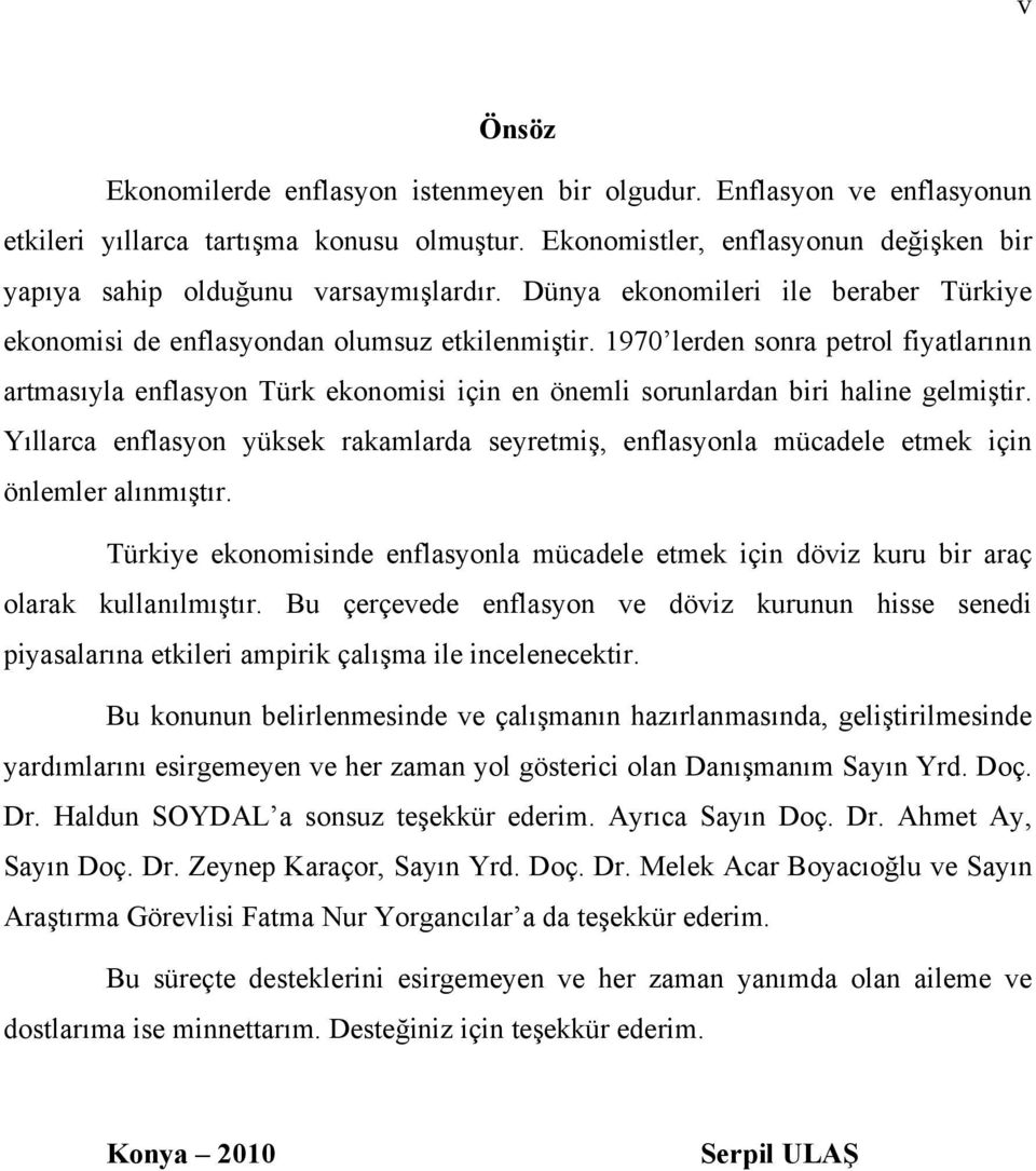 1970 lerden sonra petrol fiyatlarının artmasıyla enflasyon Türk ekonomisi için en önemli sorunlardan biri haline gelmiştir.