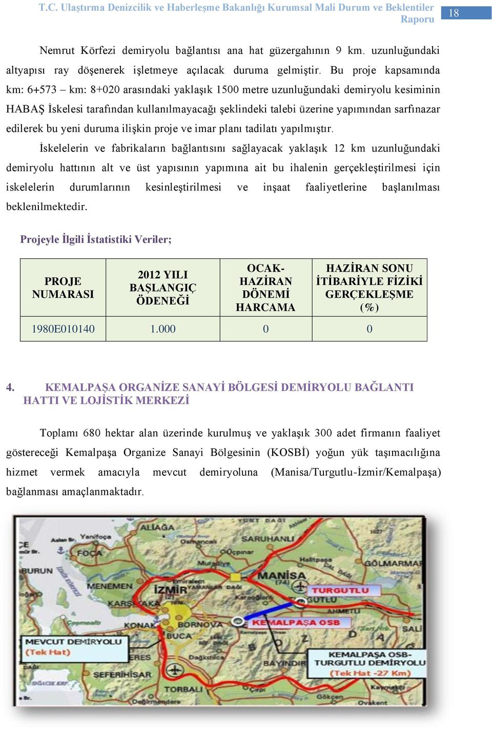 edilerek bu yeni duruma ilişkin proje ve imar planı tadilatı yapılmıştır.