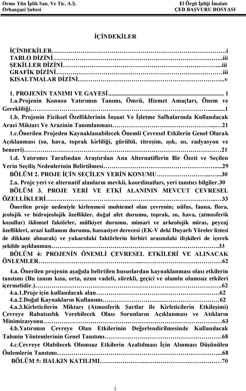 Projenin Fiziksel Özelliklerinin İnşaat Ve İşletme Safhalarında Kullanılaca