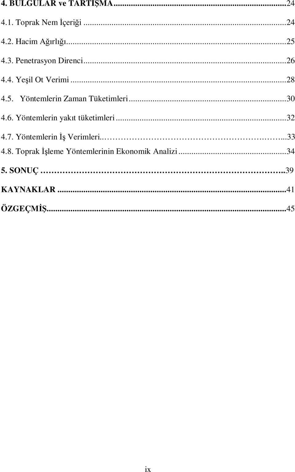 Tüketimleri30 46 Yöntemlerin yakıt tüketimleri32 47 Yöntemlerin İş Verimleri