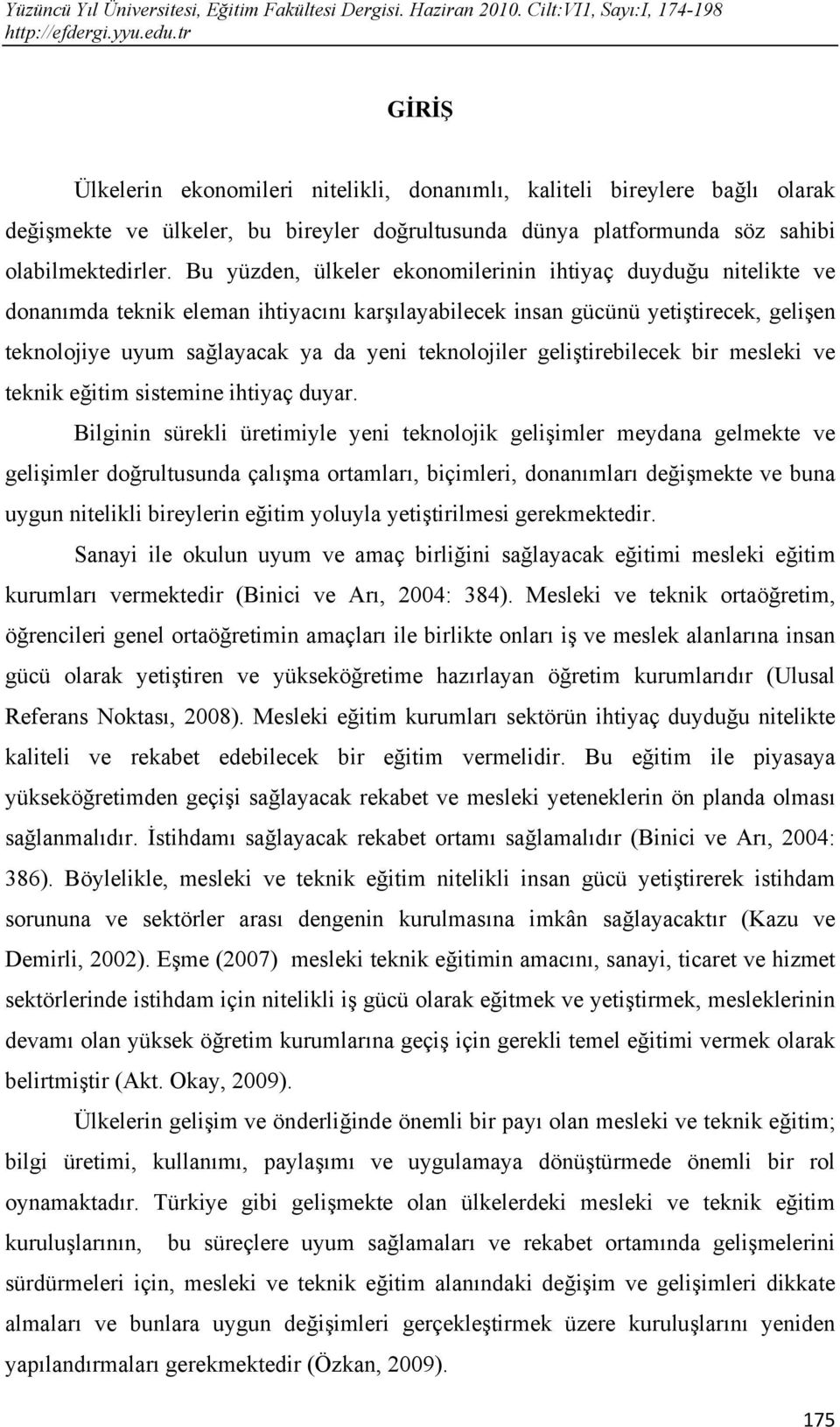 teknolojiler geliştirebilecek bir mesleki ve teknik eğitim sistemine ihtiyaç duyar.