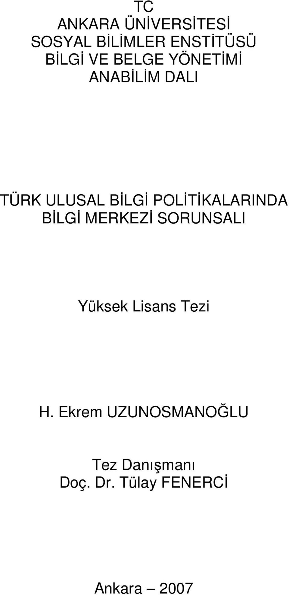 POLİTİKALARINDA BİLGİ MERKEZİ SORUNSALI Yüksek Lisans Tezi