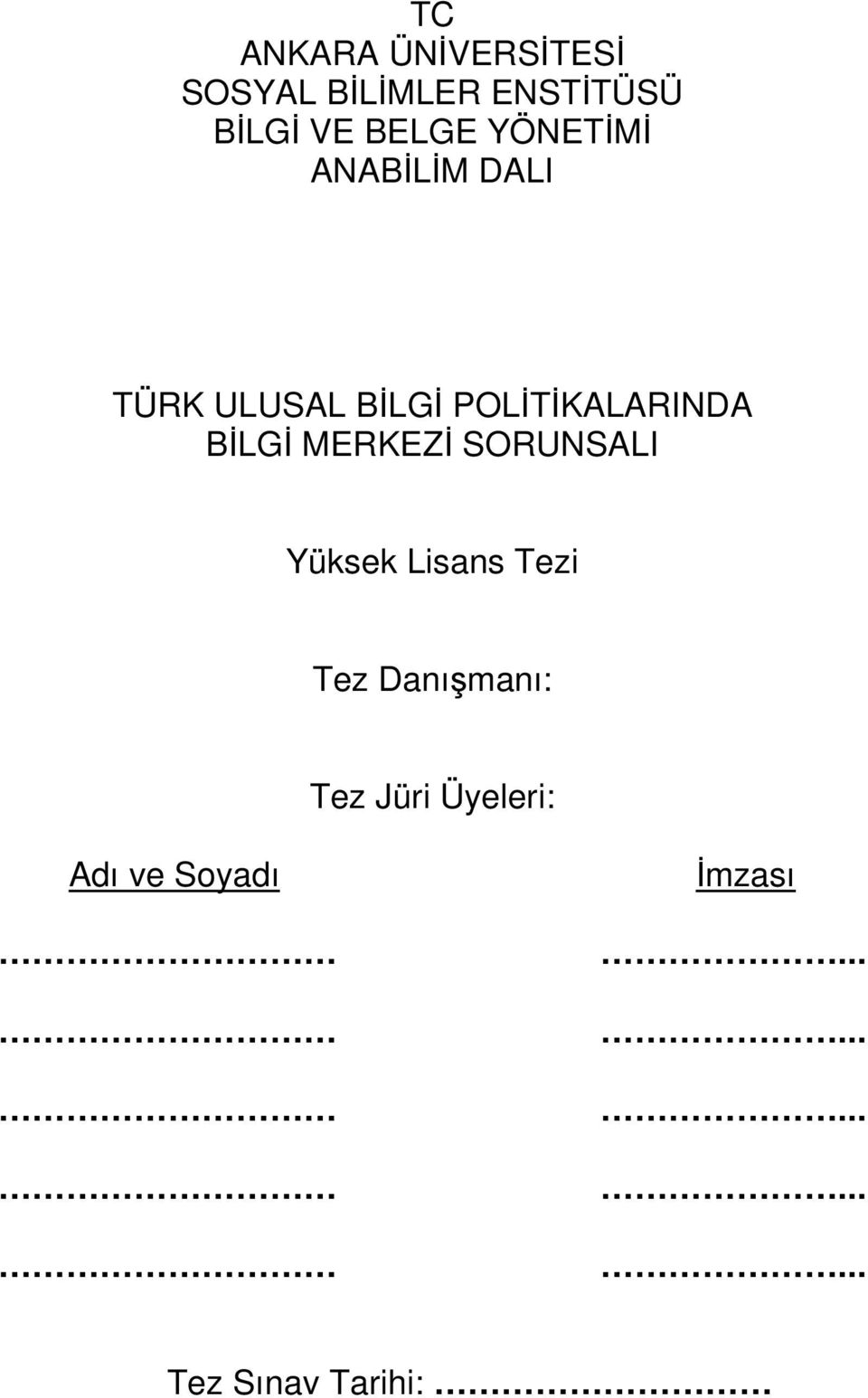 BİLGİ MERKEZİ SORUNSALI Yüksek Lisans Tezi Tez Danışmanı: Tez