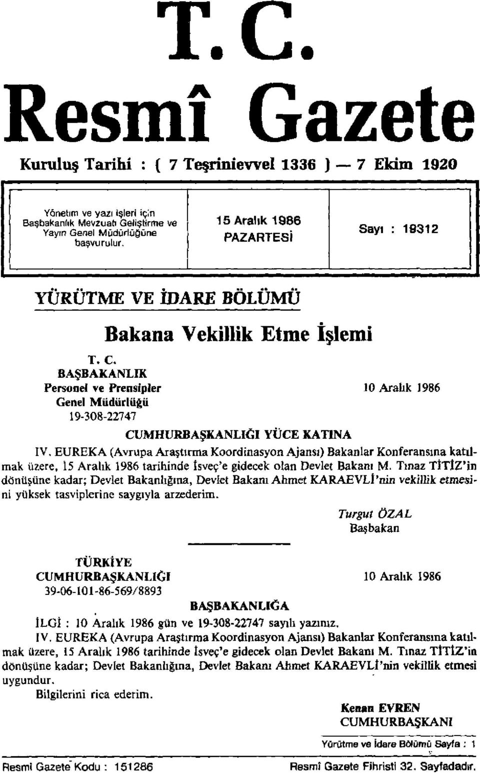 BAŞBAKANLIK Personel ve Prensipler 10 Aralık 1986 Genel Müdürlüğü 19-308-22747 CUMHURBAŞKANLIĞI YÜCE KATINA IV.