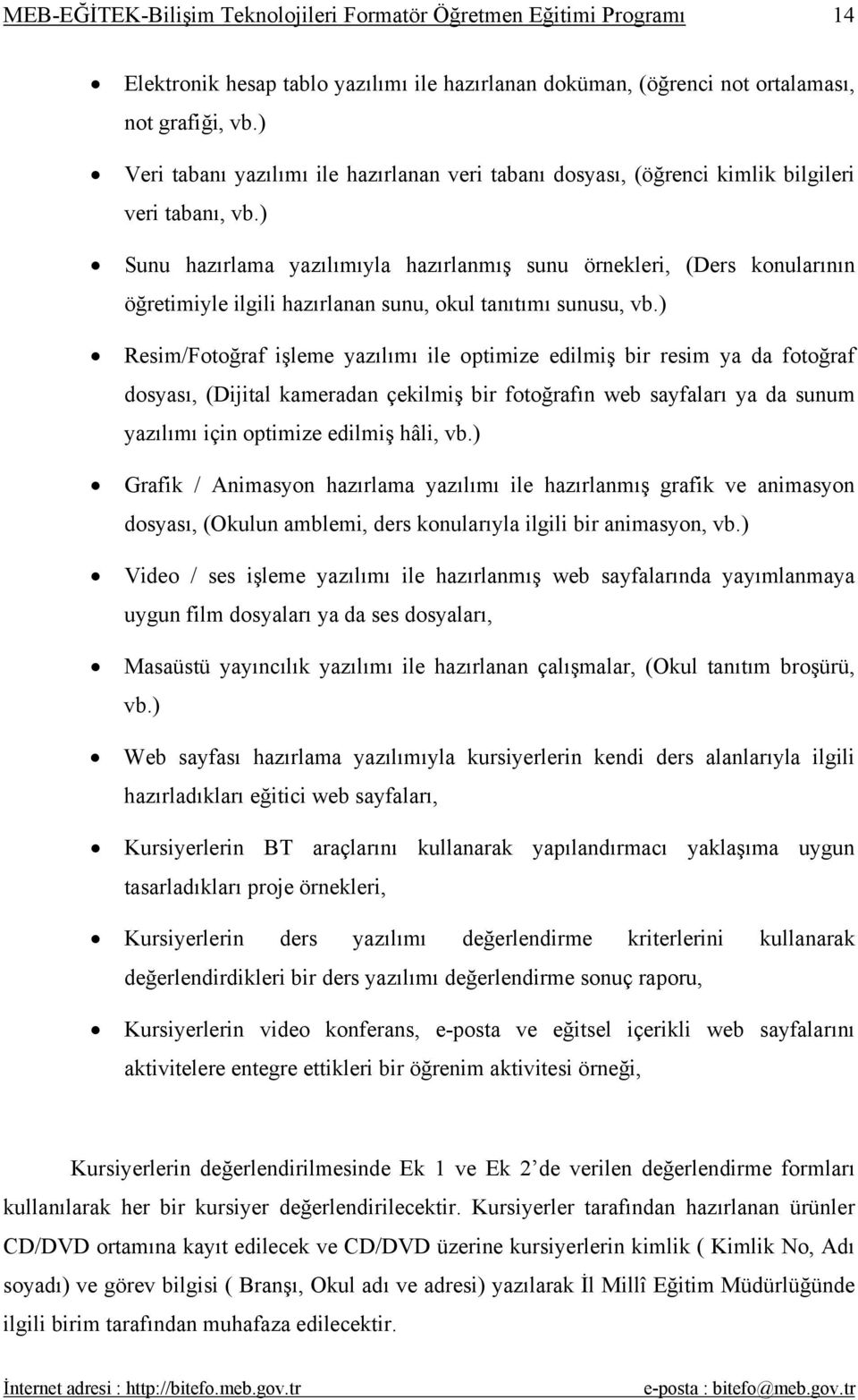 ) Sunu hazırlama yazılımıyla hazırlanmış sunu örnekleri, (Ders konularının öğretimiyle ilgili hazırlanan sunu, okul tanıtımı sunusu, vb.