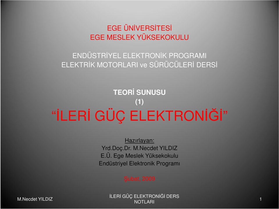 TEORĐ SUNUSU (1) ĐLERĐ GÜÇ ELEKTRONĐĞĐ Hazırlayan: Yrd.Doç.Dr.