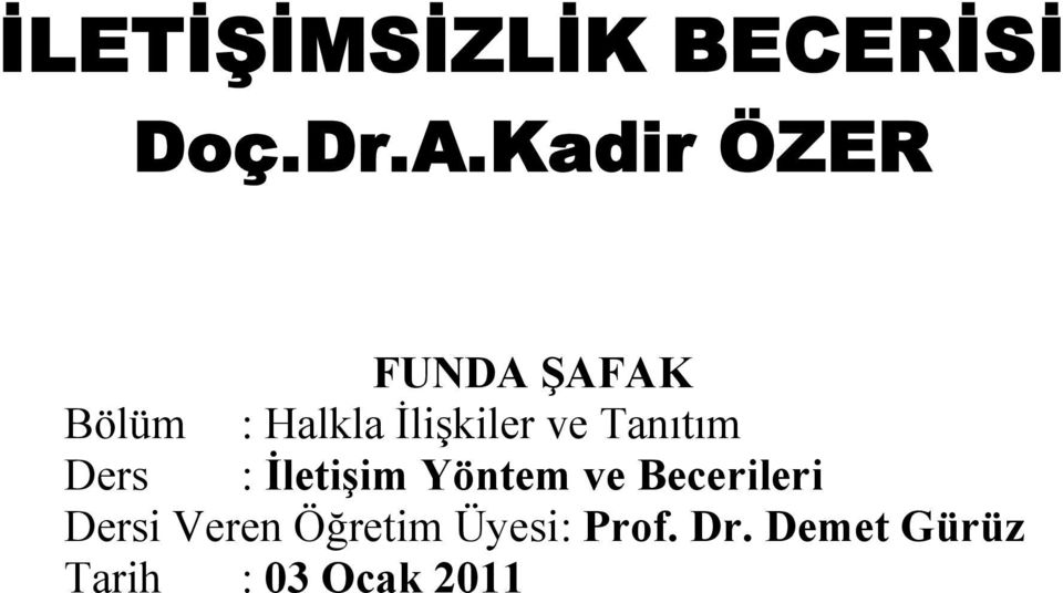 ve Tanıtım Ders : İletişim Yöntem ve Becerileri