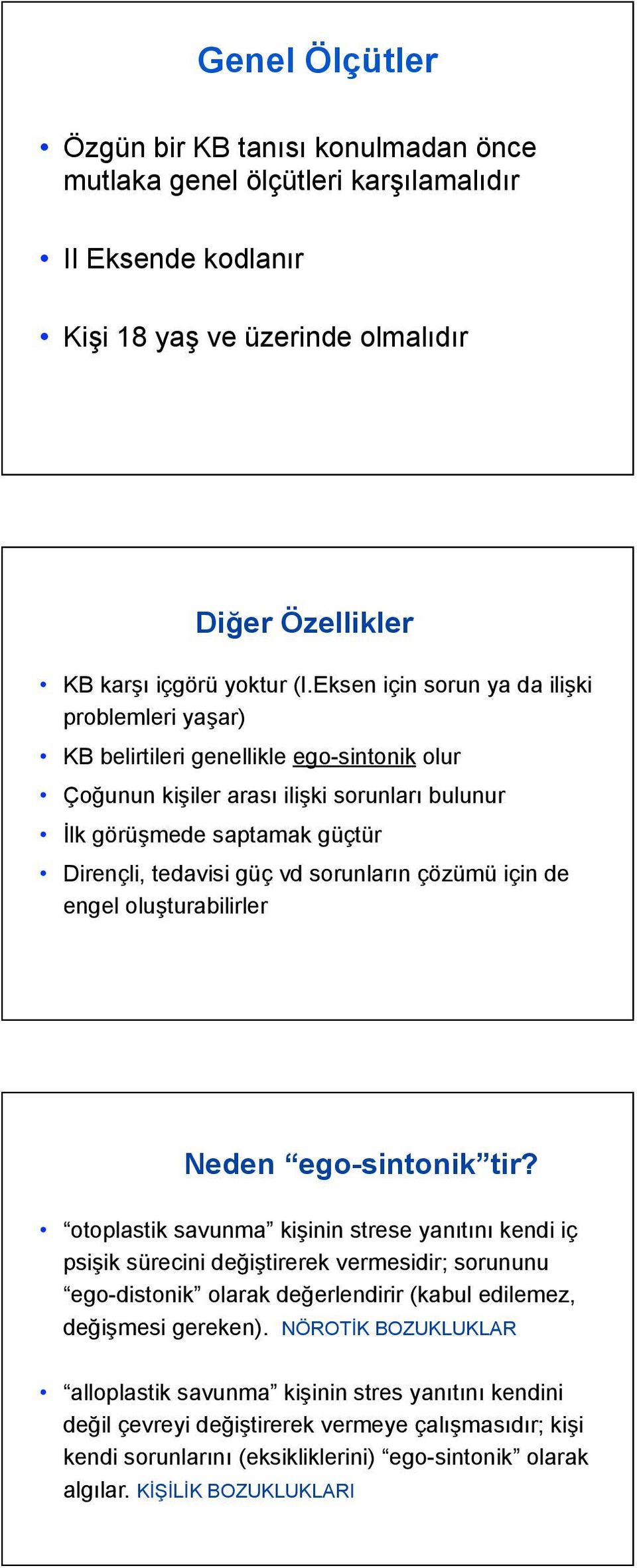 sorunların çözümü için de engel oluşturabilirler Neden ego-sintonik tir?