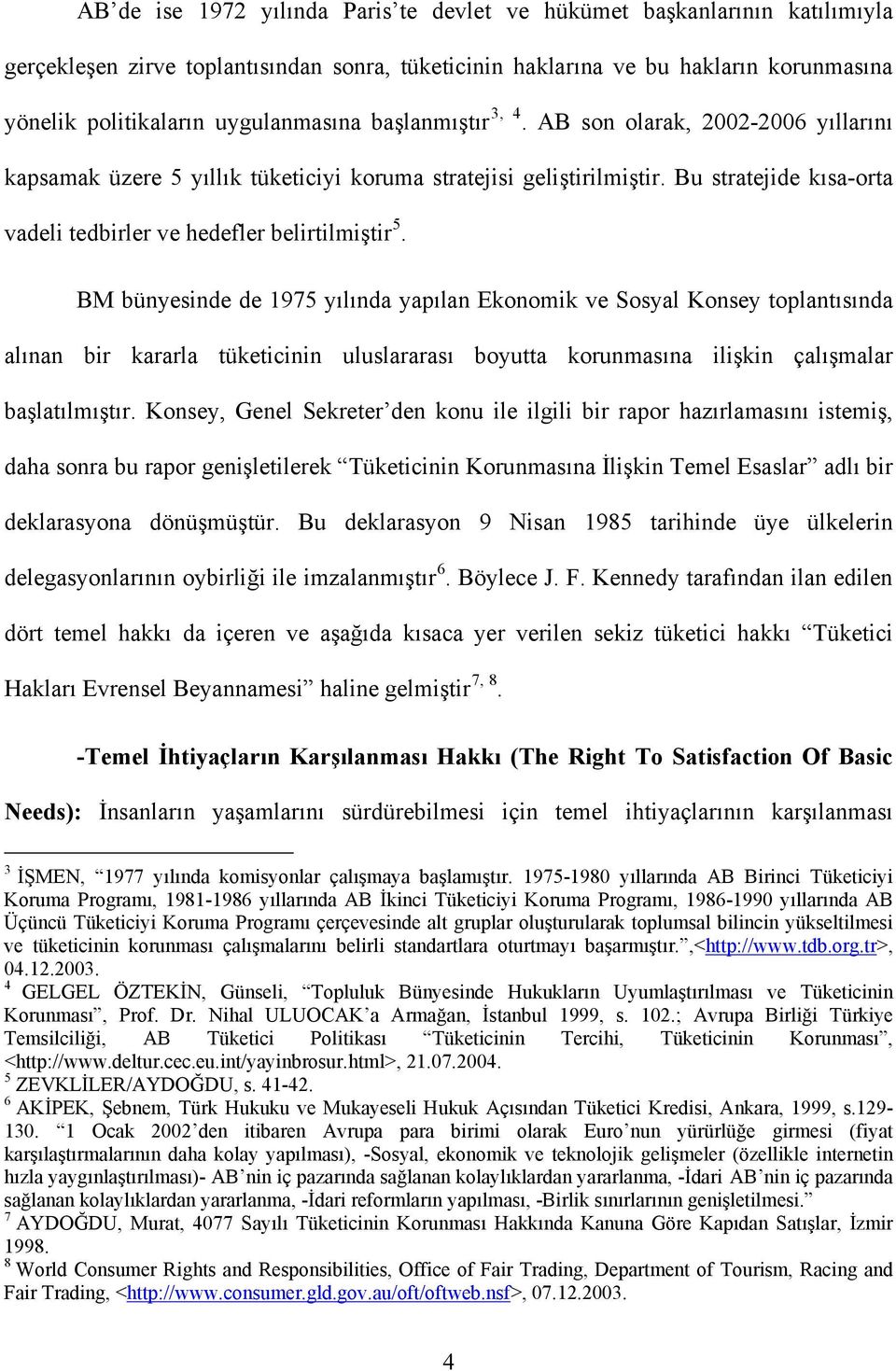 Bu stratejide kısa-orta vadeli tedbirler ve hedefler belirtilmiştir 5.