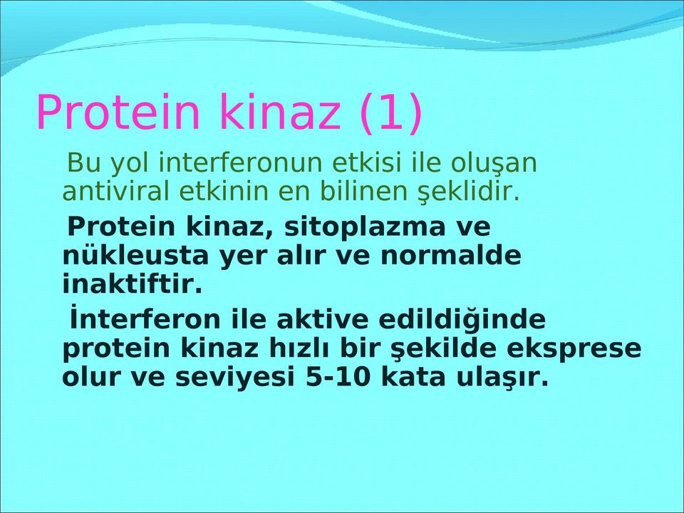 Protein kinaz, sitoplazma ve nükleusta yer alır ve normalde
