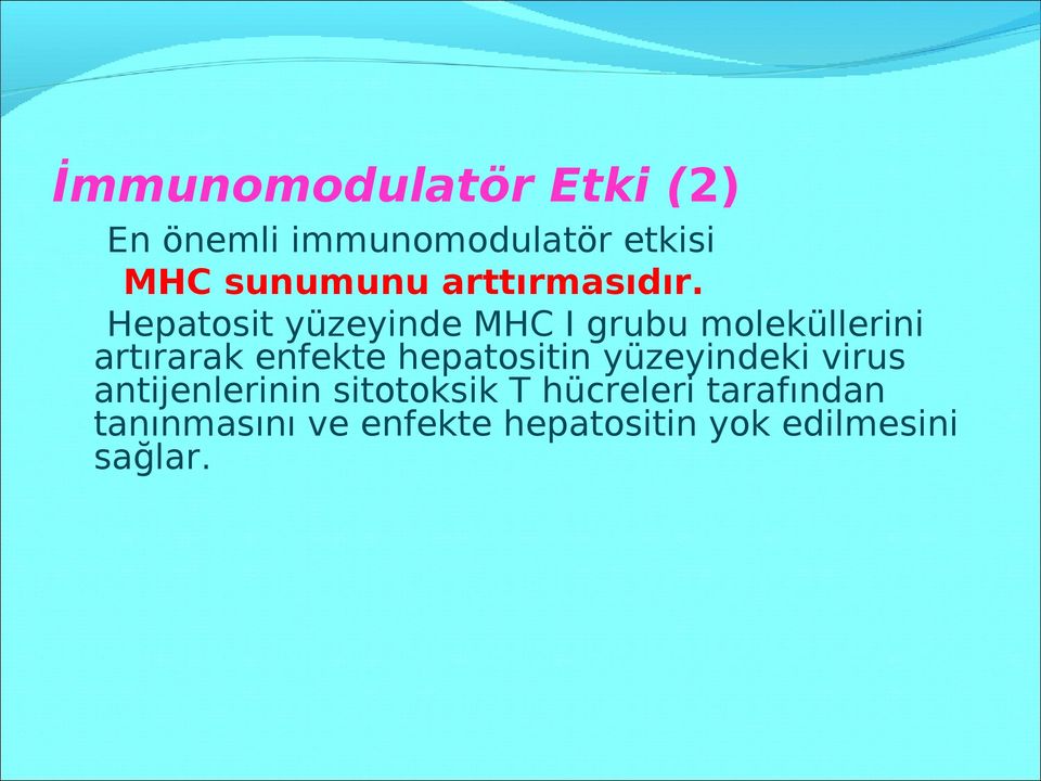 Hepatosit yüzeyinde MHC I grubu moleküllerini artırarak enfekte