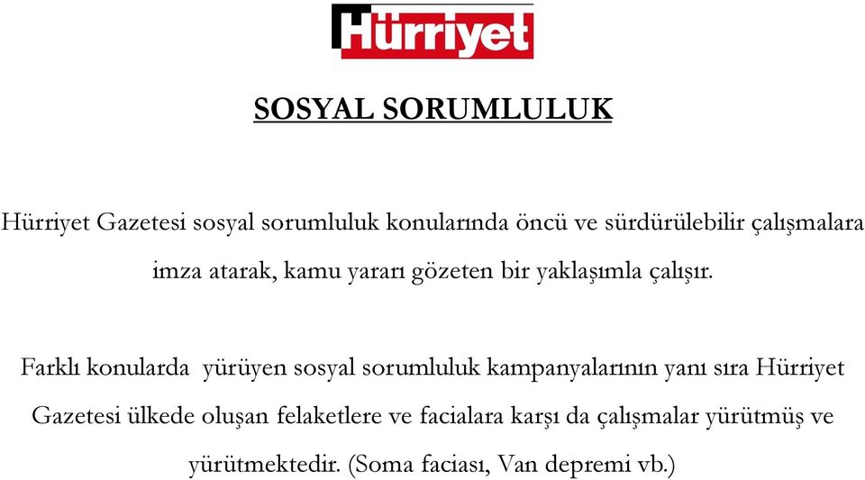 Farklı konularda yürüyen sosyal sorumluluk kampanyalarının yanı sıra Hürriyet Gazetesi