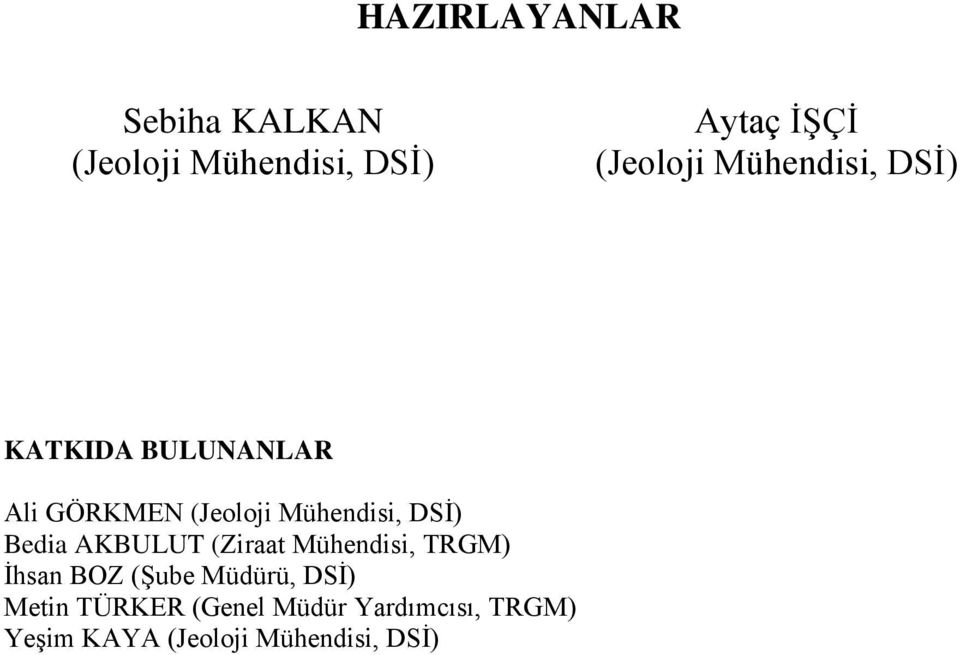 Bedia AKBULUT (Ziraat Mühendisi, TRGM) İhsan BOZ (Şube Müdürü, DSİ)