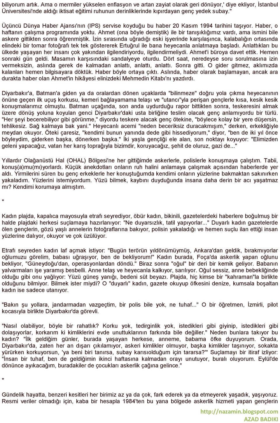 " Üçüncü Dünya Haber Ajansı'nın (IPS) servise koyduğu bu haber 20 Kasım 1994 tarihini taşıyor. Haber, o haftanın çalışma programında yoktu.