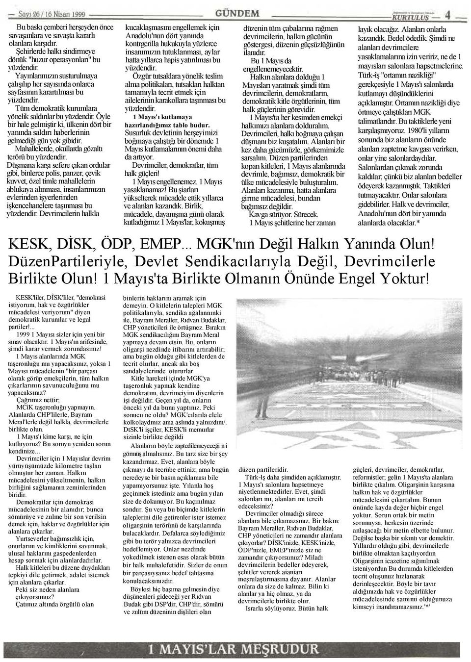 Öyle bir hale gelmiştir ki, ülkenin dört bir yanında saldırı haberlerinin gelmediği gün yok gibidir. Mahallelerde, okullarda gözaltı terörü bu yüzdendir.