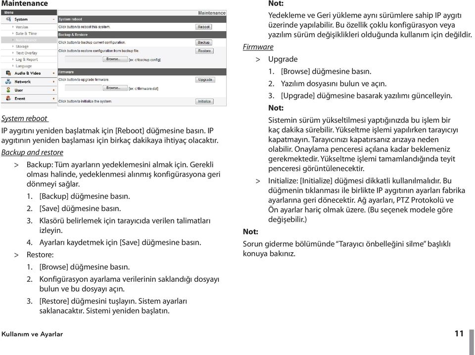 [Save] düğmesine basın. 3. Klasörü belirlemek için tarayıcıda verilen talimatları izleyin. 4. Ayarları kaydetmek için [Save] düğmesine basın. > > Restore: 1. [Browse] düğmesine basın. 2.