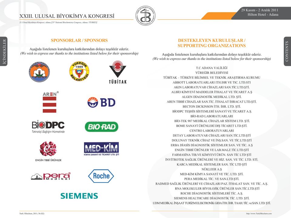 ederiz. (We wish to express our thanks to the institutions listed below for their sponsorship) T.
