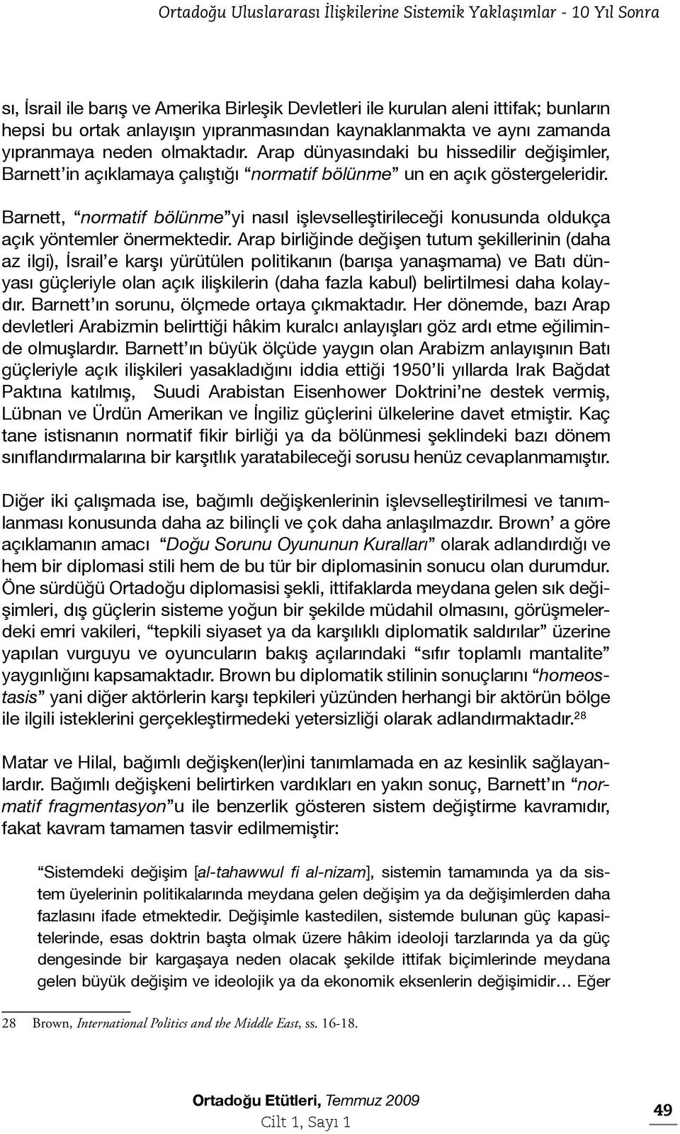 Barnett, normatif bölünme yi nasıl işlevselleştirileceği konusunda oldukça açık yöntemler önermektedir.