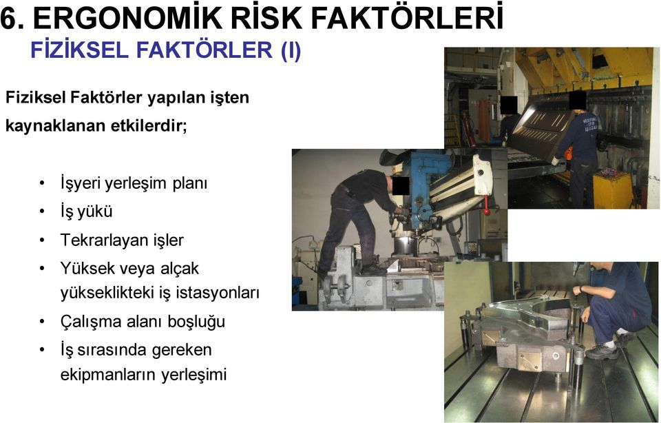 planı İş yükü Tekrarlayan işler Yüksek veya alçak yükseklikteki iş