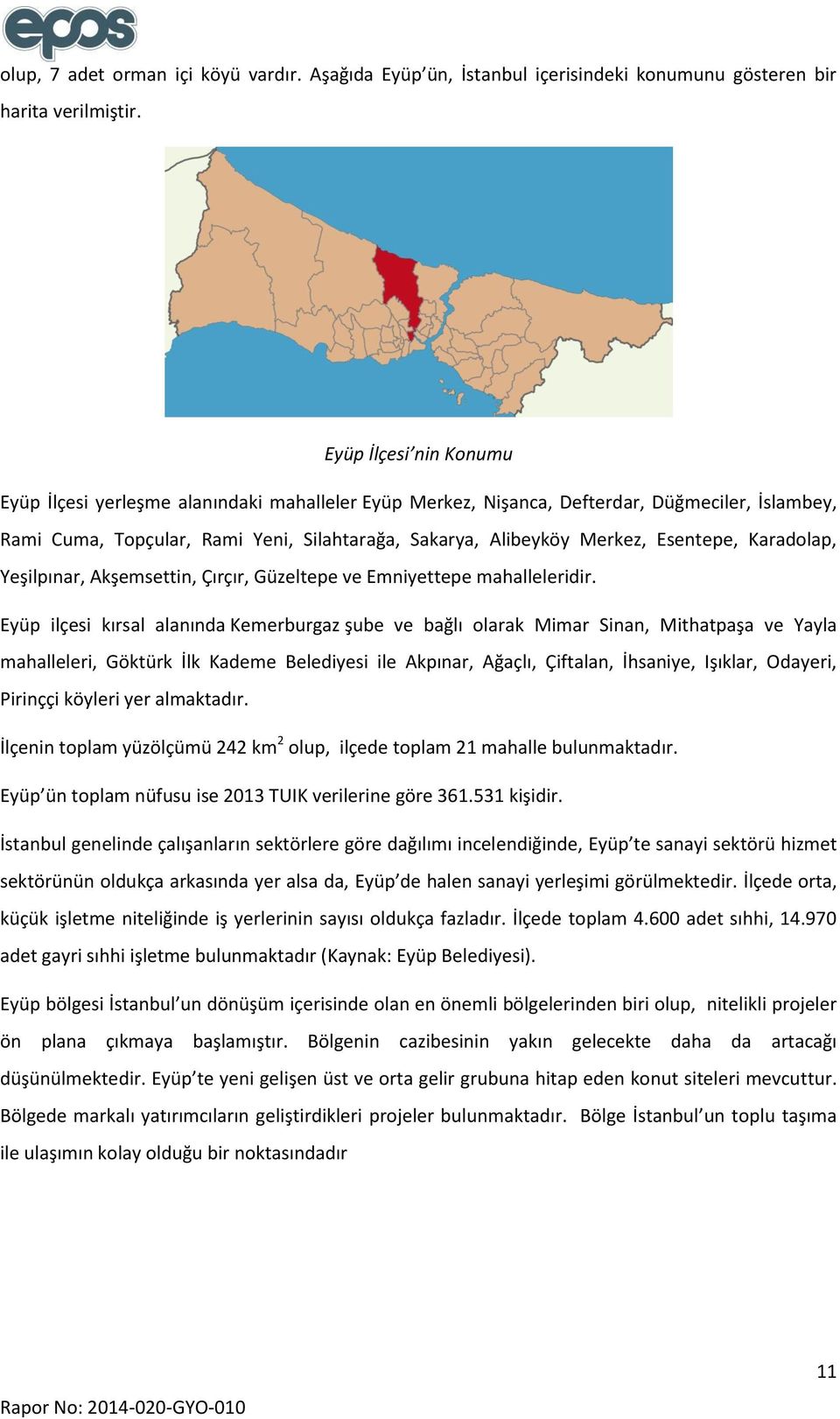 Esentepe, Karadolap, Yeşilpınar, Akşemsettin, Çırçır, Güzeltepe ve Emniyettepe mahalleleridir.