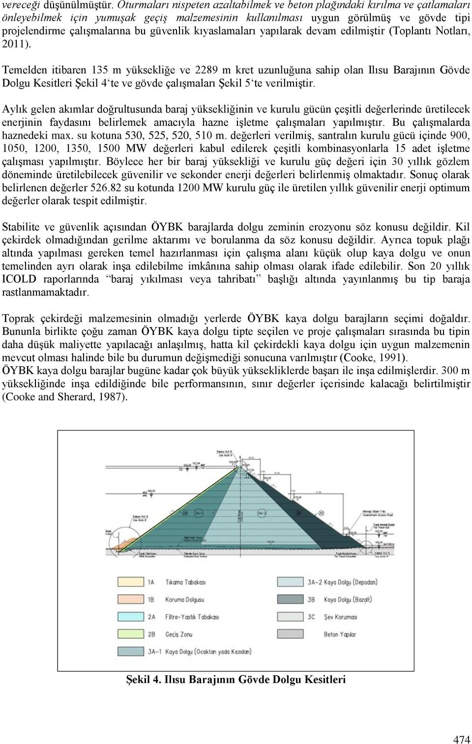 güvenlik kıyaslamaları yapılarak devam edilmiģtir (Toplantı Notları, 2011).