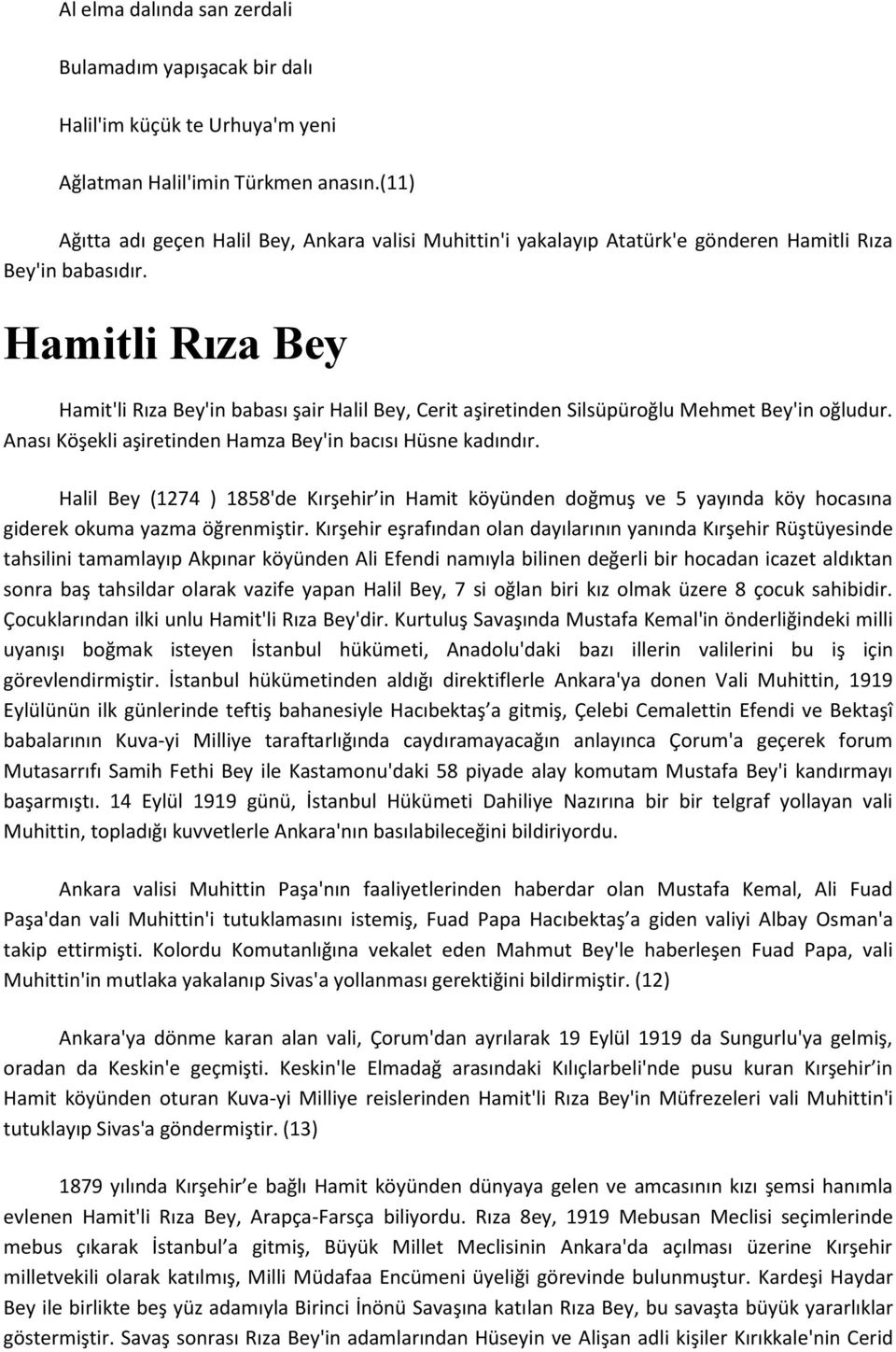 Hamitli Rıza Bey Hamit'li Rıza Bey'in babası şair Halil Bey, Cerit aşiretinden Silsüpüroğlu Mehmet Bey'in oğludur. Anası Köşekli aşiretinden Hamza Bey'in bacısı Hüsne kadındır.