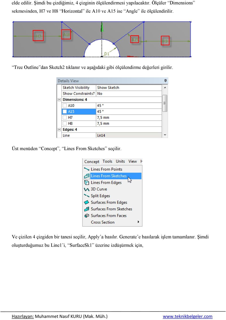 Tree Outline dan Sketch2 tıklanır ve aşağıdaki gibi ölçülendirme değerleri girilir.