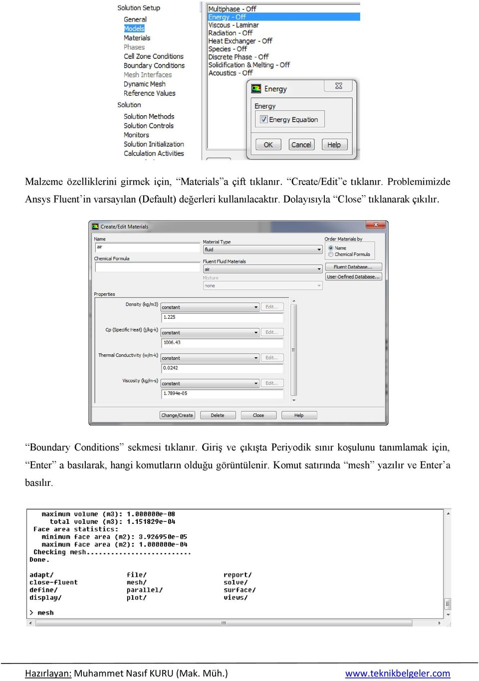 Dolayısıyla Close tıklanarak çıkılır. Boundary Conditions sekmesi tıklanır.