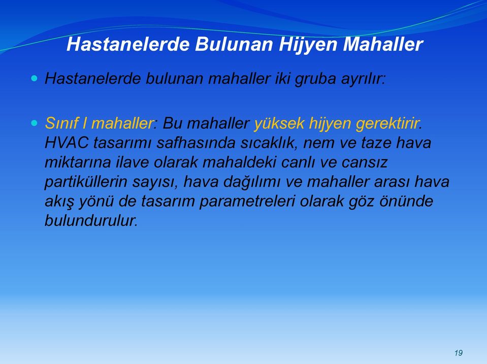 HVAC tasarımı safhasında sıcaklık, nem ve taze hava miktarına ilave olarak mahaldeki canlı