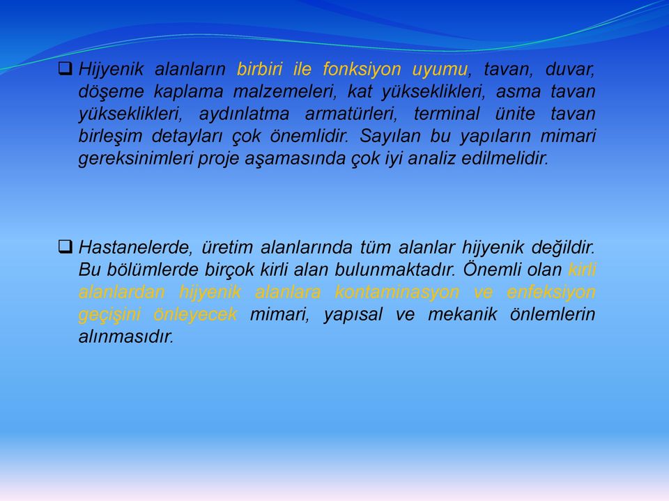 Sayılan bu yapıların mimari gereksinimleri proje aşamasında çok iyi analiz edilmelidir.