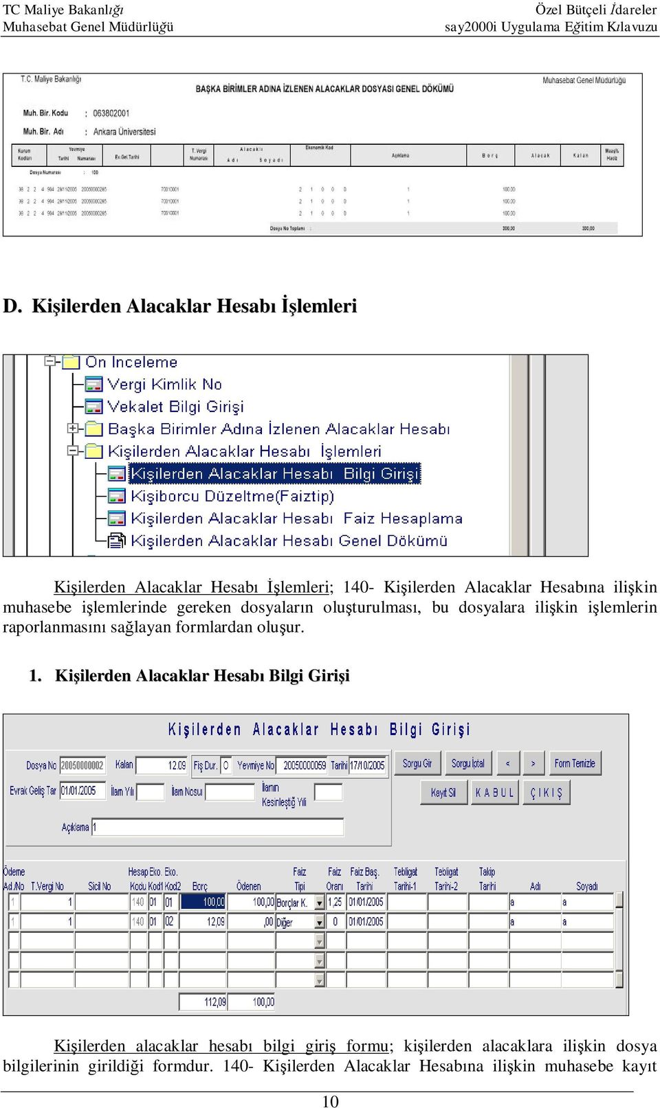 sağlayan formlardan oluşur. 1.