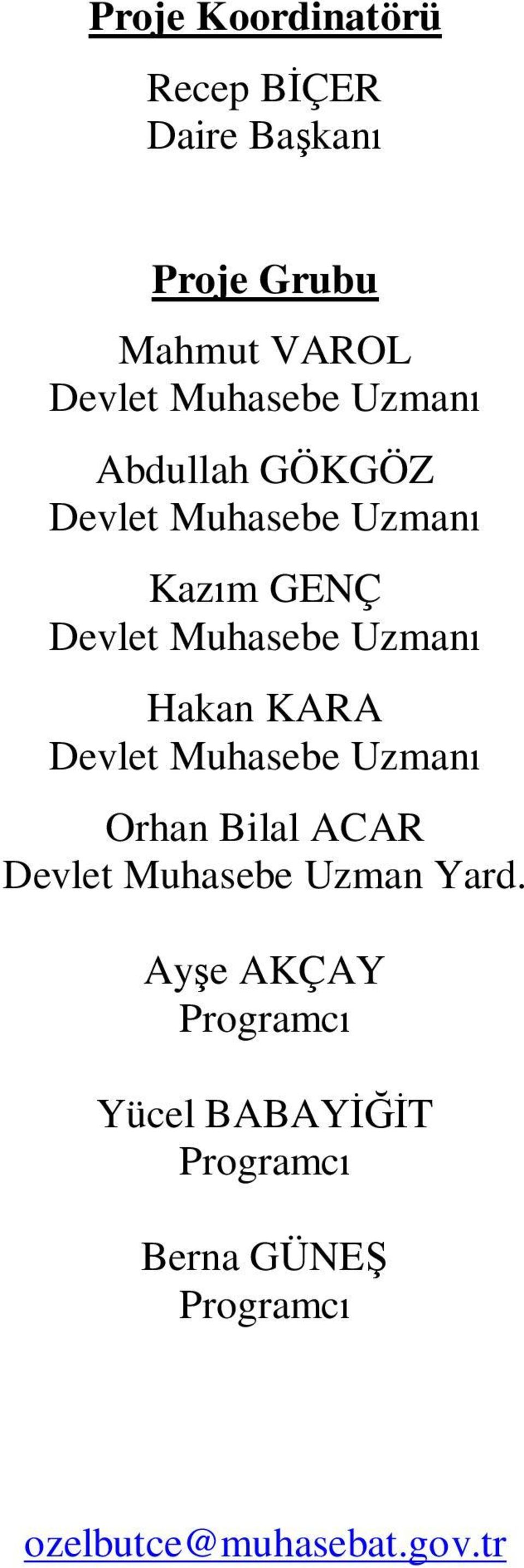 Uzmanı Hakan KARA Devlet Muhasebe Uzmanı Orhan Bilal ACAR Devlet Muhasebe Uzman Yard.