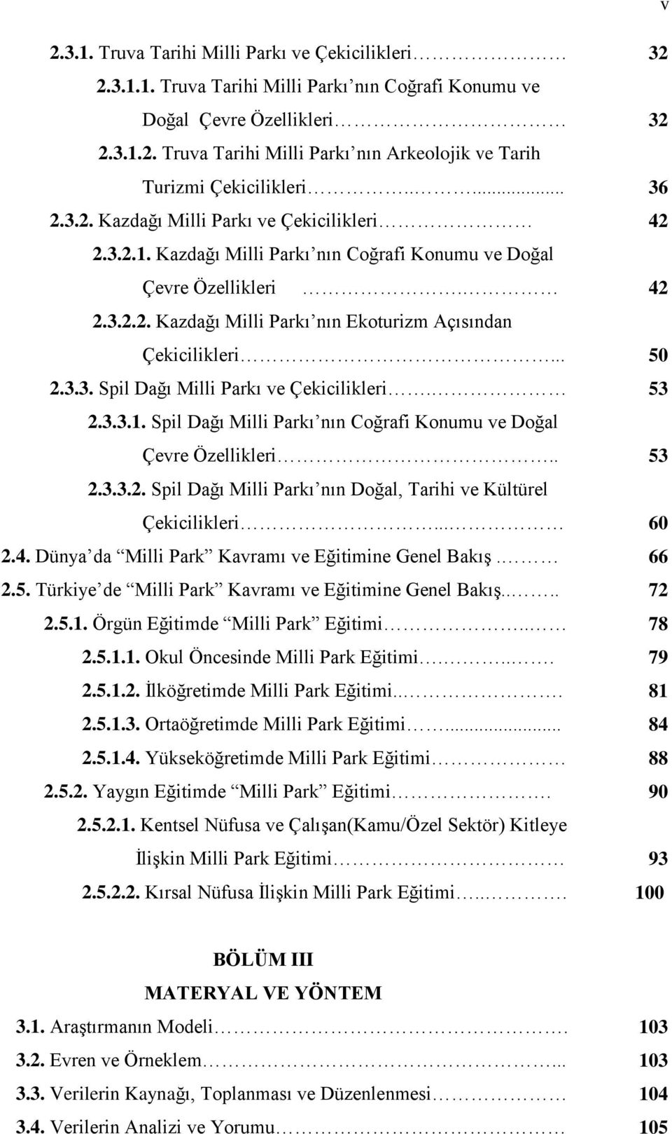 2.3.3.1. Spil Dağı Milli Parkı nın Coğrafi Konumu ve Doğal Çevre Özellikleri.. 2.3.3.2. Spil Dağı Milli Parkı nın Doğal, Tarihi ve Kültürel Çekicilikleri... 2.4.