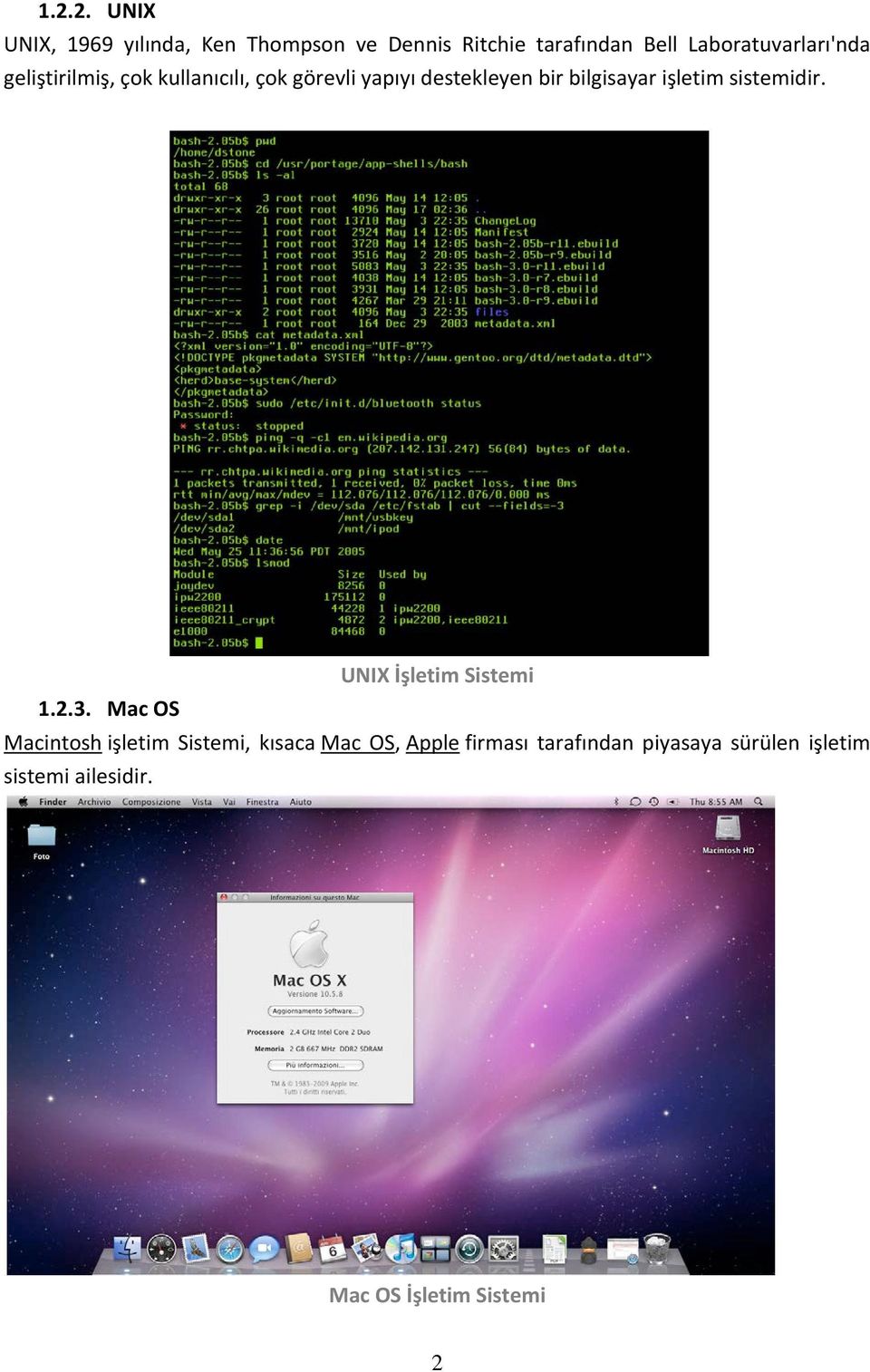 bilgisayar işletim sistemidir. UNIX İşletim Sistemi 1.2.3.
