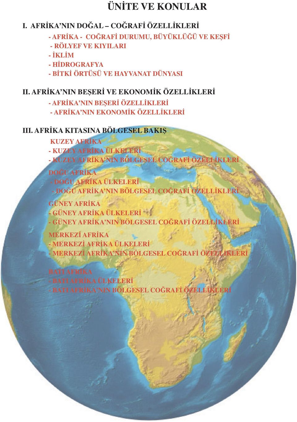 AFRİKA KITASINA BÖLGESEL BAKIŞ KUZEY AFRİKA - KUZEY AFRİKA ÜLKELERİ - KUZEY AFRİKA NIN BÖLGESEL COĞRAFİ ÖZELLİKLERİ DOĞU AFRİKA - DOĞU AFRİKA ÜLKELERİ - DOĞU AFRİKA NIN BÖLGESEL COĞRAFİ