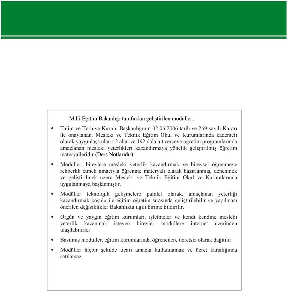 yeterlikleri kazandırmaya yönelik geliştirilmiş öğretim materyalleridir (Ders Notlarıdır).