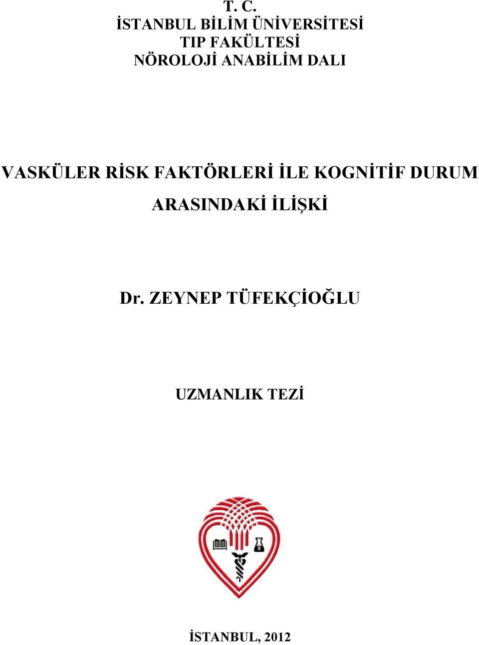 RİSK FAKTÖRLERİ İLE KOGNİTİF DURUM ARASINDAKİ