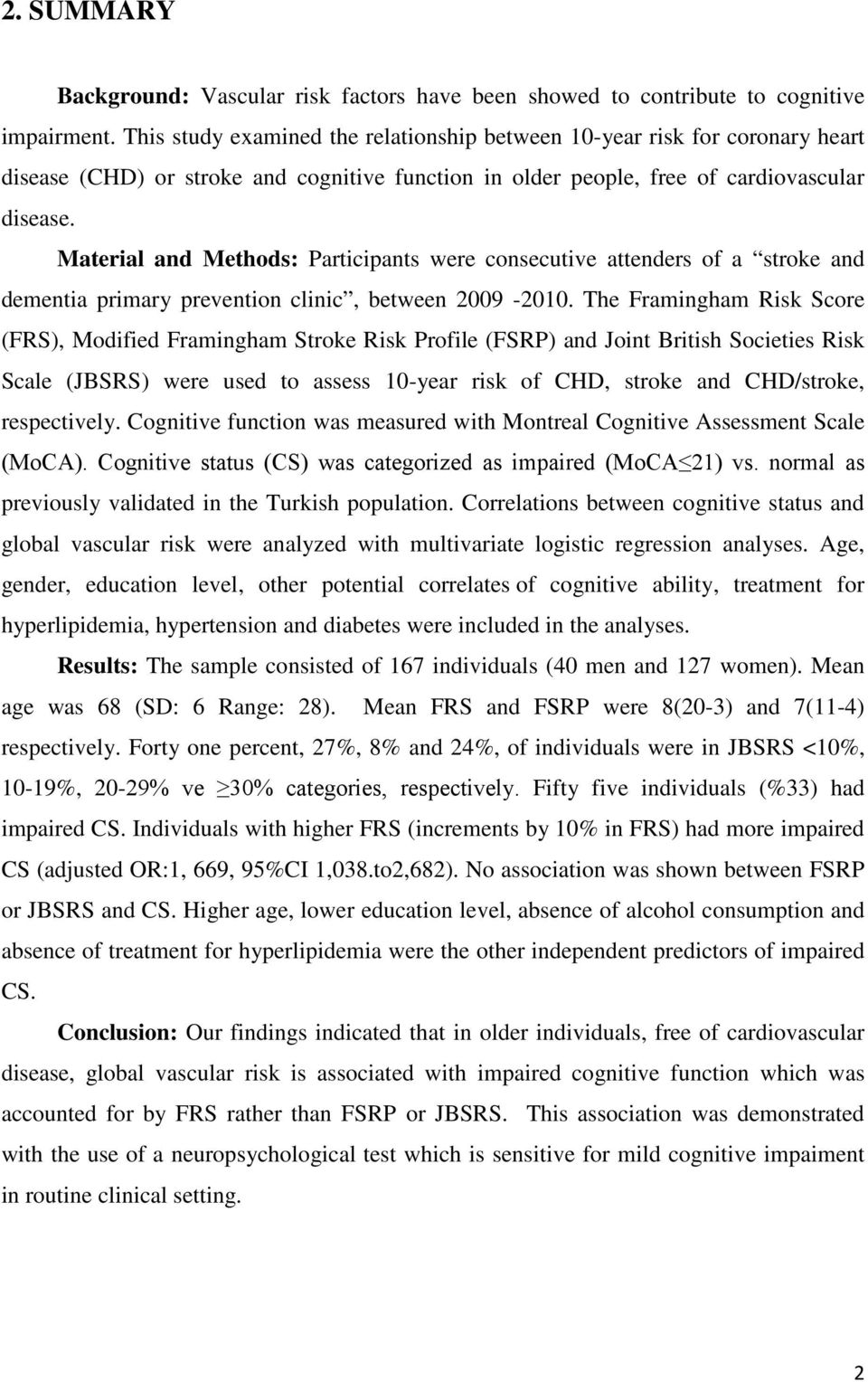 Material and Methods: Participants were consecutive attenders of a stroke and dementia primary prevention clinic, between 2009-2010.