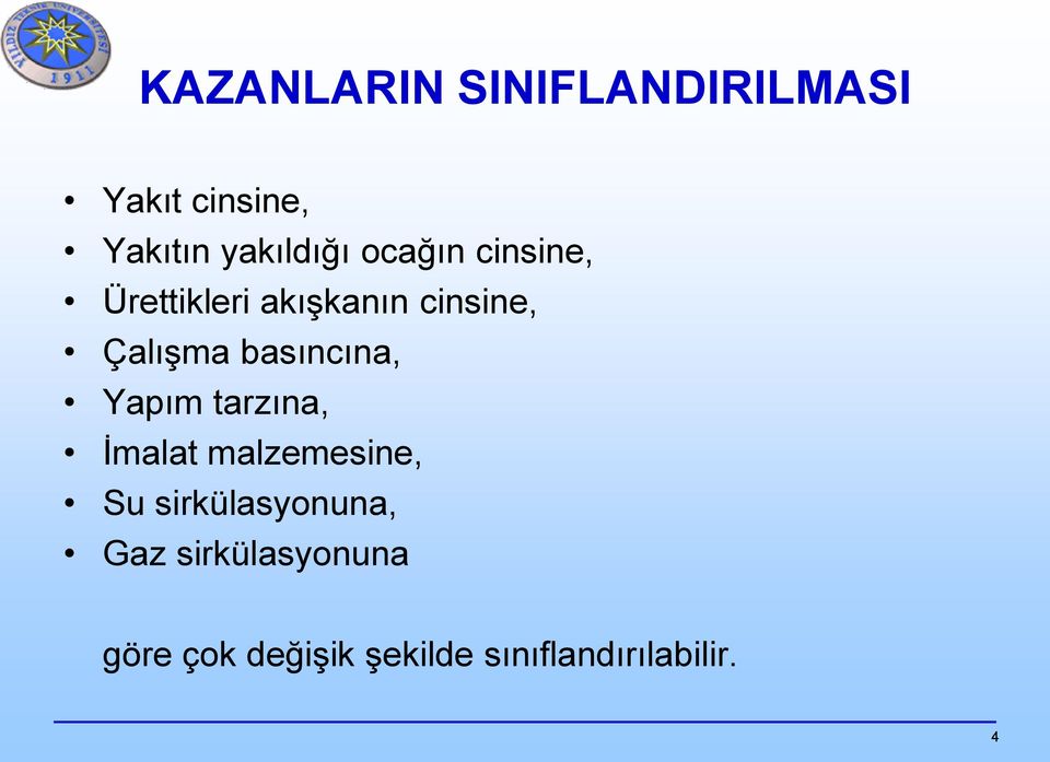 basıncına, Yapım tarzına, İmalat malzemesine, Su