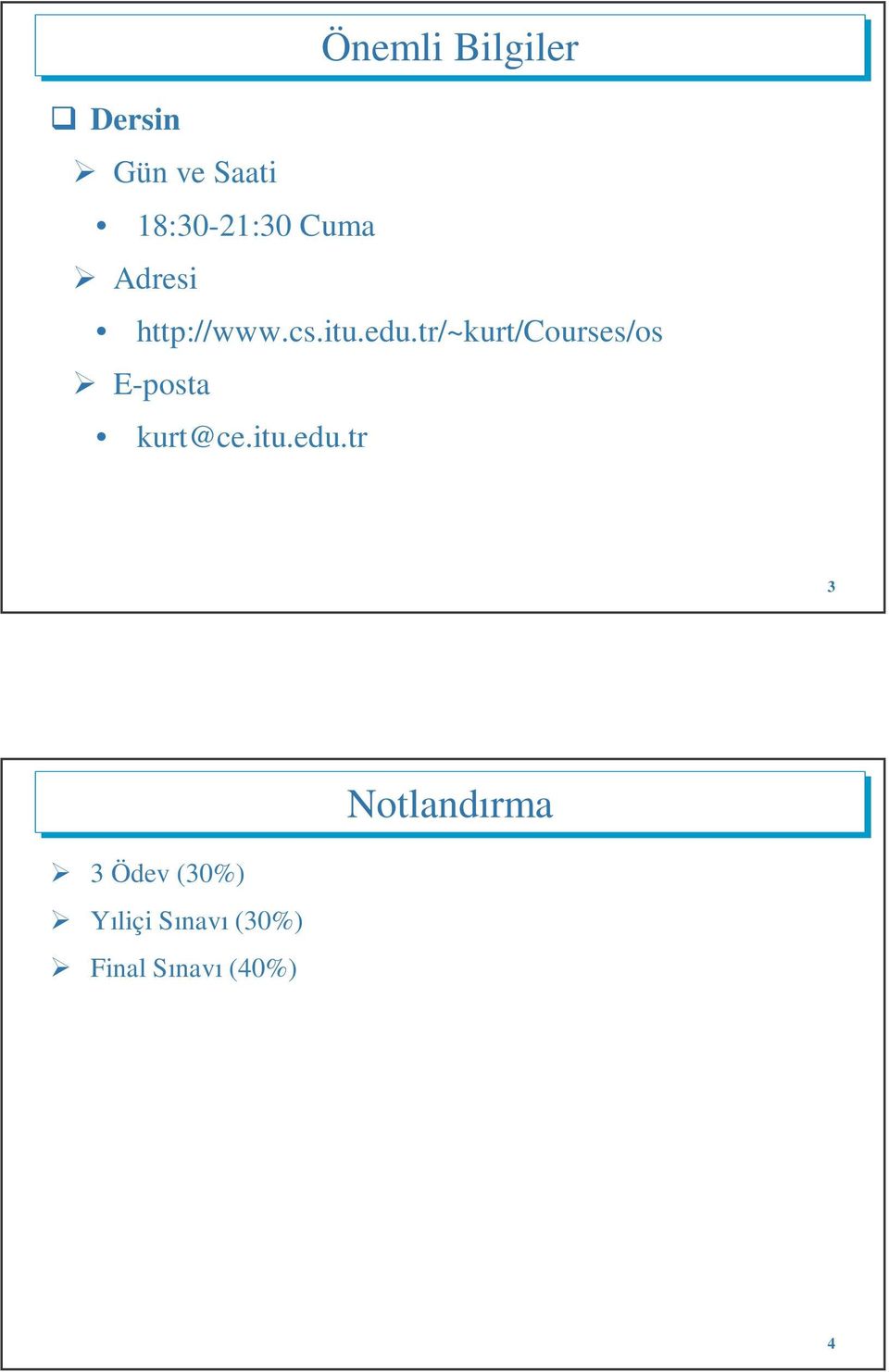 tr/~kurt/courses/os E-posta kurt@ce.itu.edu.