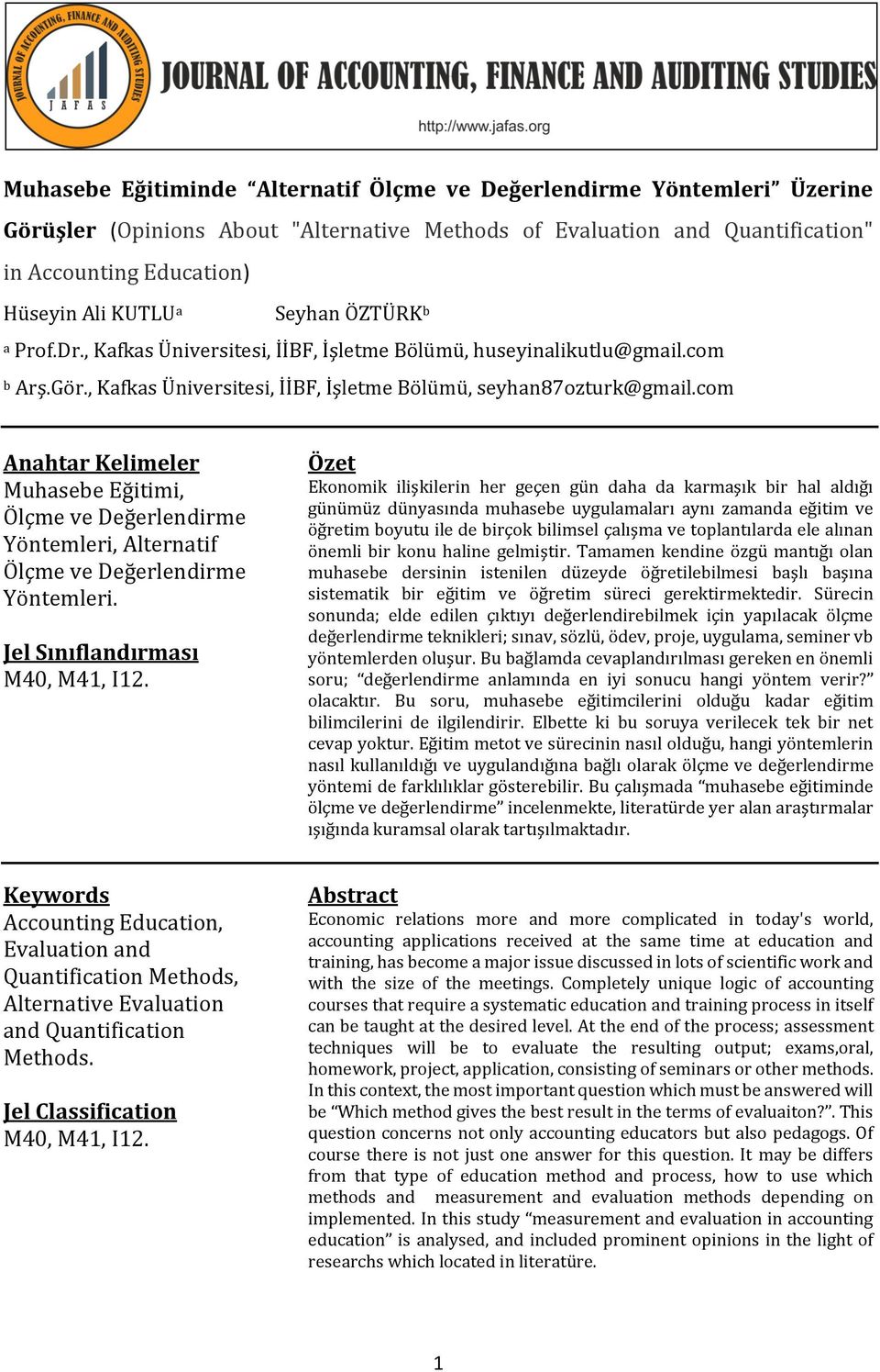 com Anahtar Kelimeler Muhasebe Eğitimi, Ölçme ve Değerlendirme Yöntemleri, Alternatif Ölçme ve Değerlendirme Yöntemleri. Jel Sınıflandırması M40, M41, I12.