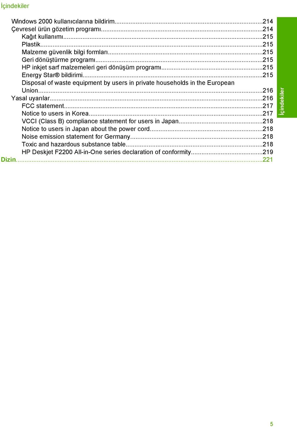 ..215 Disposal of waste equipment by users in private households in the European Union...216 Yasal uyarılar...216 FCC statement...217 Notice to users in Korea.