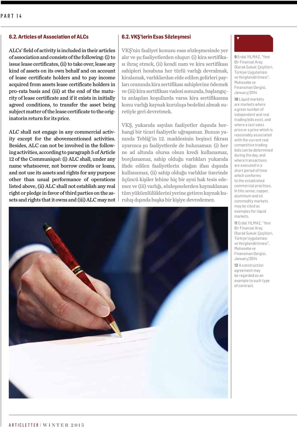 lease certificate and if it exists in initially agreed conditions, to transfer the asset being subject matter of the lease certificate to the originatorin return for its price.