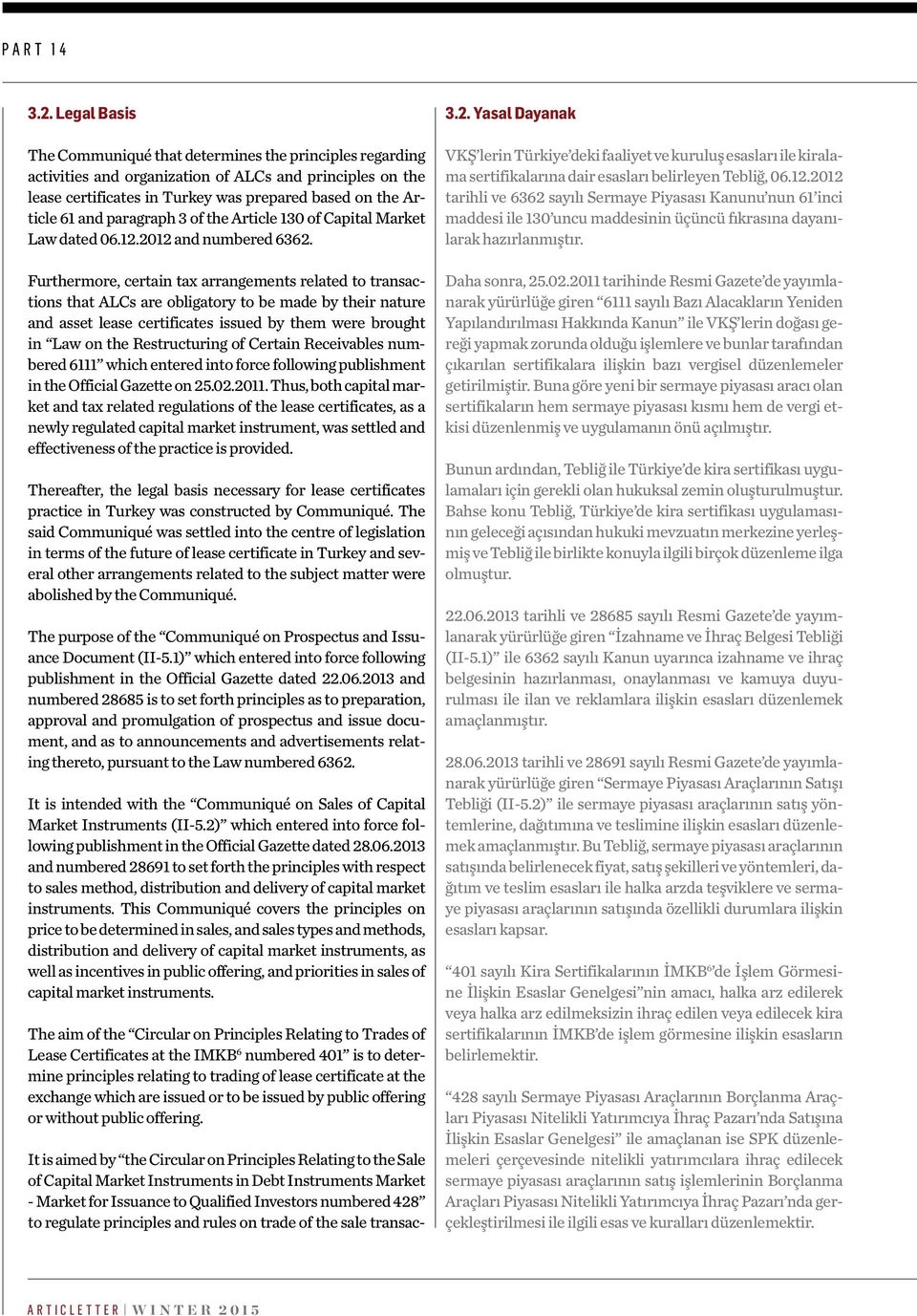 Furthermore, certain tax arrangements related to transactions that ALCs are obligatory to be made by their nature and asset lease certificates issued by them were brought in Law on the Restructuring