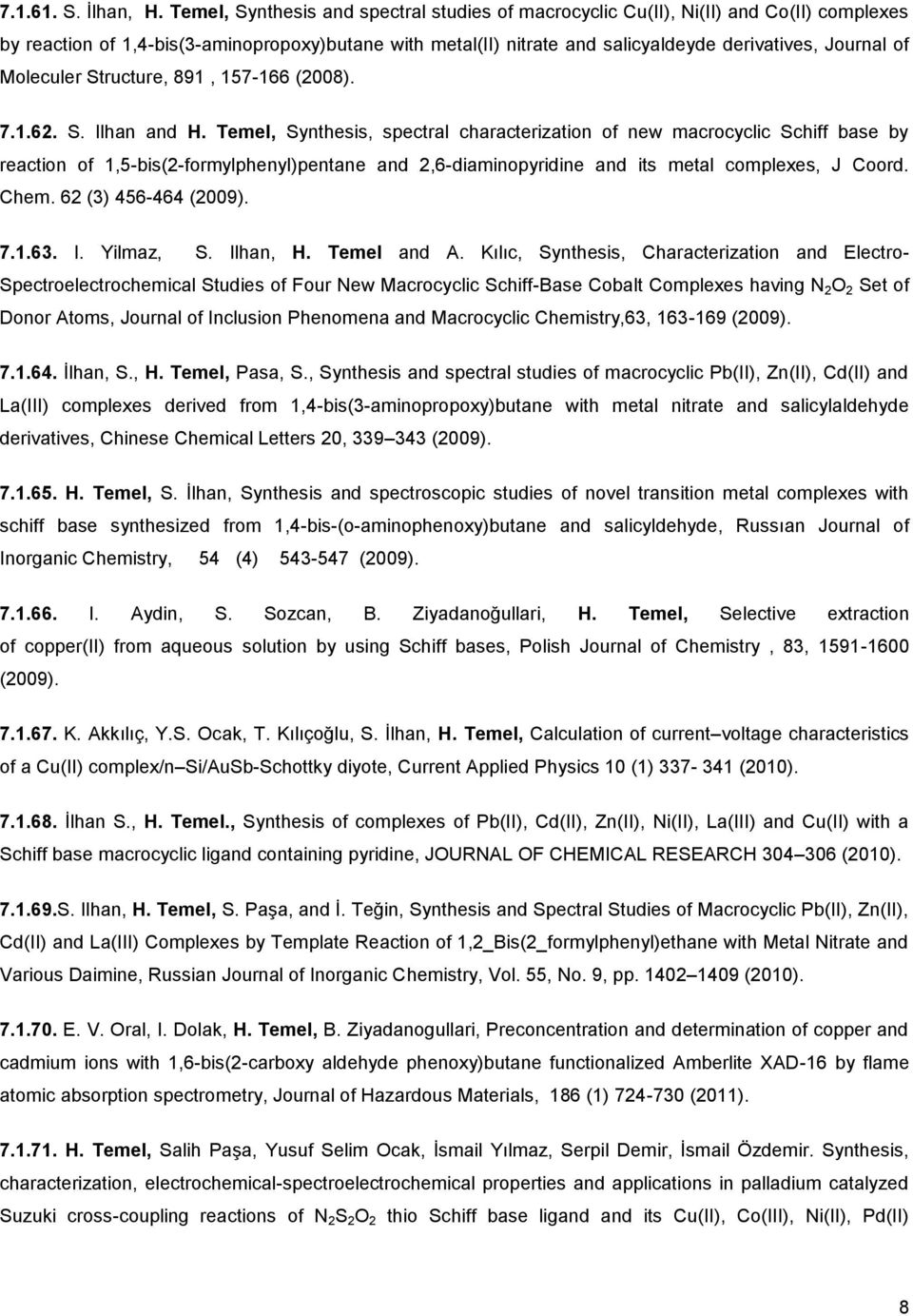 Moleculer Structure, 891, 157-166 (2008). 7.1.62. S. Ilhan and H.