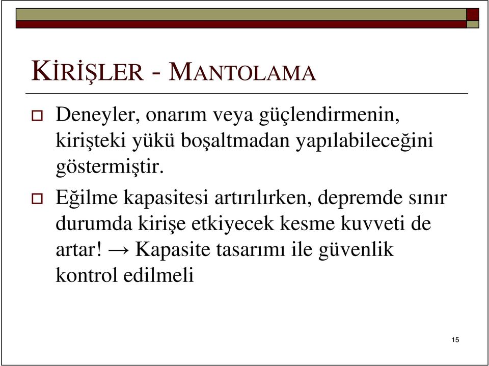 Eğilme kapasitesi artırılırken, depremde sınır durumda kirişe